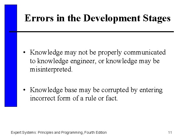 Errors in the Development Stages • Knowledge may not be properly communicated to knowledge