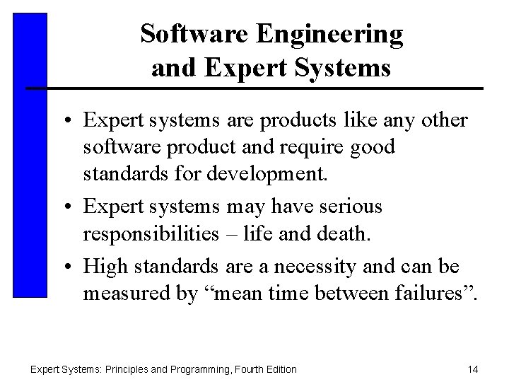 Software Engineering and Expert Systems • Expert systems are products like any other software