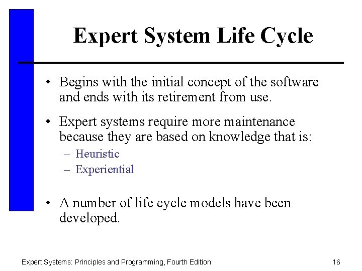 Expert System Life Cycle • Begins with the initial concept of the software and