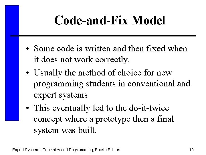 Code-and-Fix Model • Some code is written and then fixed when it does not