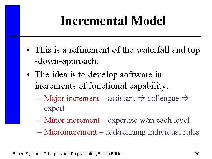 Incremental Model • This is a refinement of the waterfall and top -down-approach. •