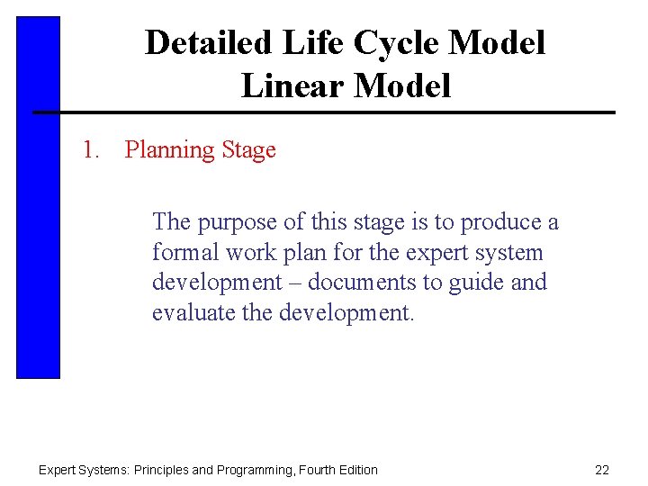 Detailed Life Cycle Model Linear Model 1. Planning Stage The purpose of this stage