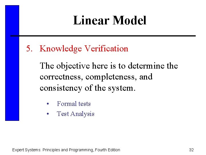 Linear Model 5. Knowledge Verification The objective here is to determine the correctness, completeness,