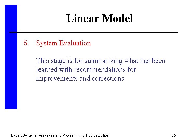 Linear Model 6. System Evaluation This stage is for summarizing what has been learned