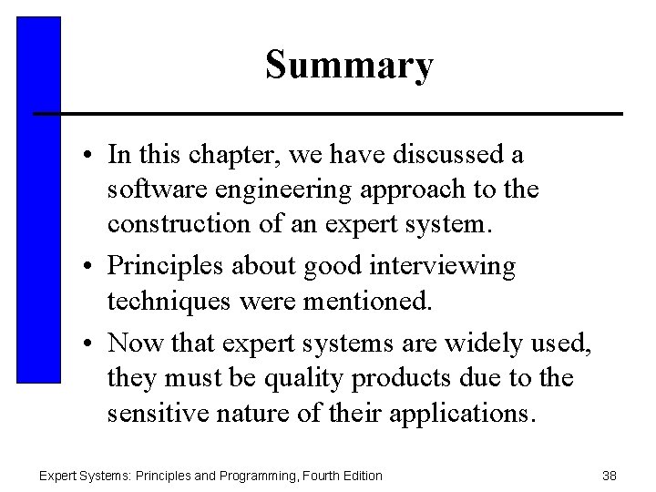 Summary • In this chapter, we have discussed a software engineering approach to the
