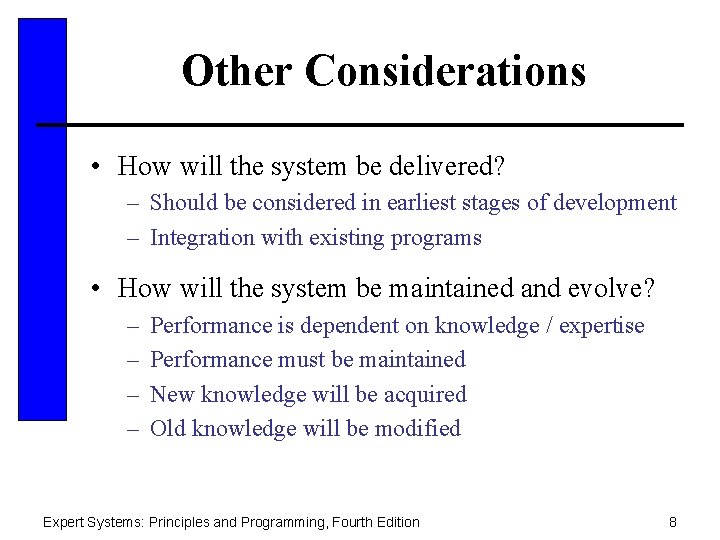 Other Considerations • How will the system be delivered? – Should be considered in