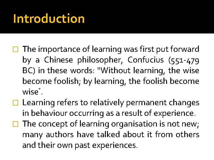 Introduction The importance of learning was first put forward by a Chinese philosopher, Confucius