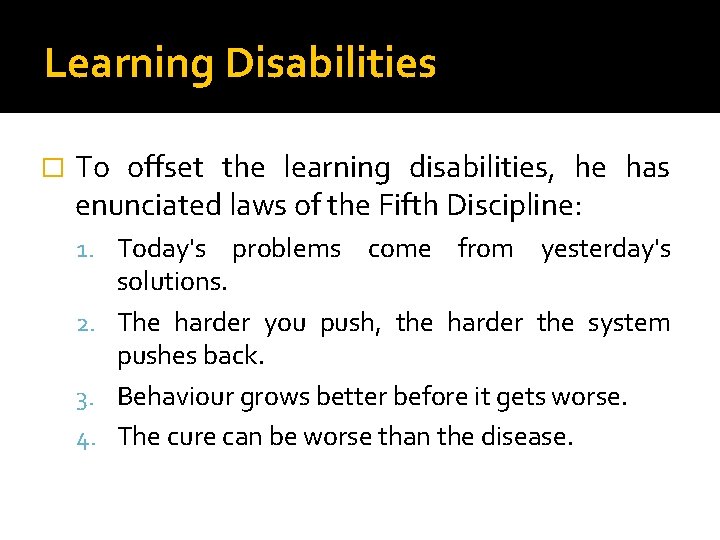 Learning Disabilities � To offset the learning disabilities, he has enunciated laws of the