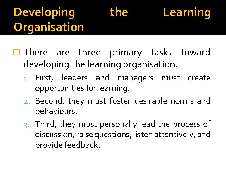 Developing Organisation � the Learning There are three primary tasks toward developing the learning