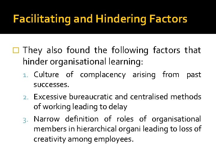 Facilitating and Hindering Factors � They also found the following factors that hinder organisational