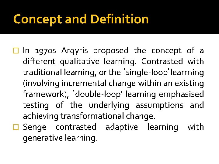 Concept and Definition In 1970 s Argyris proposed the concept of a different qualitative
