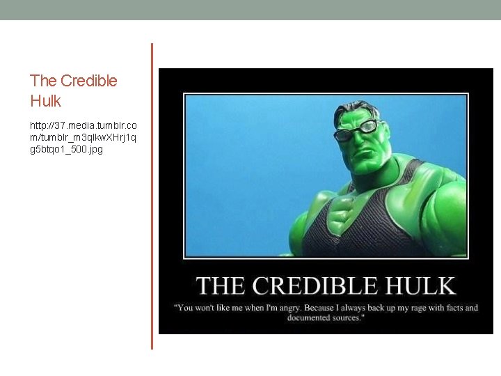 The Credible Hulk http: //37. media. tumblr. co m/tumblr_m 3 qlkw. XHrj 1 q