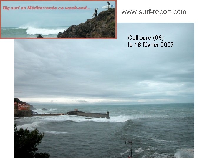 www. surf-report. com Collioure (66) le 18 février 2007 