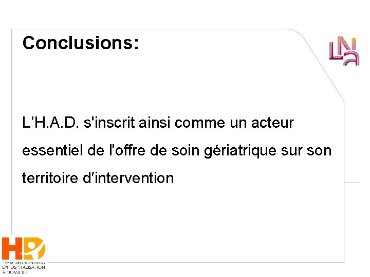 Conclusions: L’H. A. D. s'inscrit ainsi comme un acteur essentiel de l'offre de soin