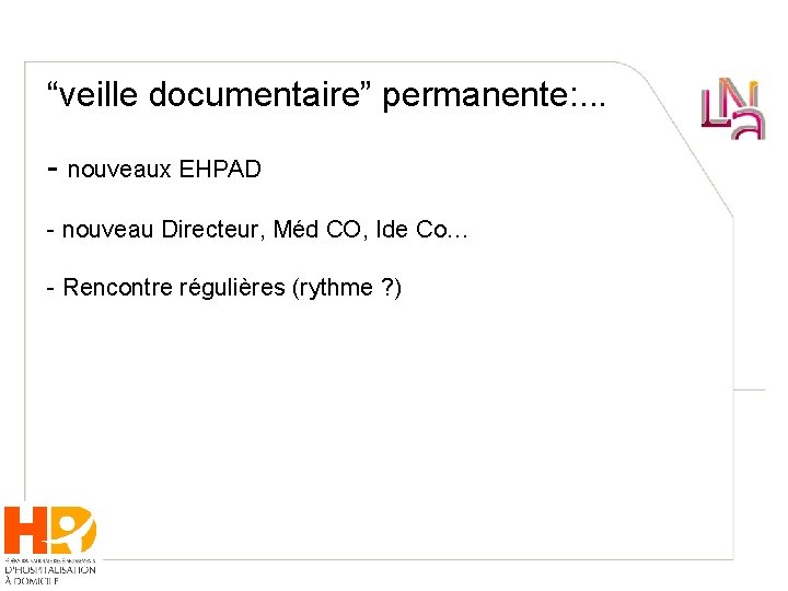 “veille documentaire” permanente: . . . - nouveaux EHPAD - nouveau Directeur, Méd CO,