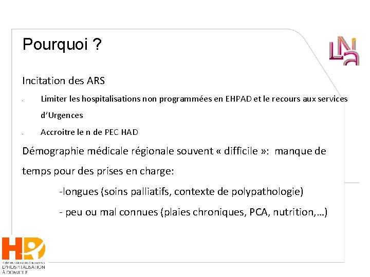 Pourquoi ? Incitation des ARS - Limiter les hospitalisations non programmées en EHPAD et