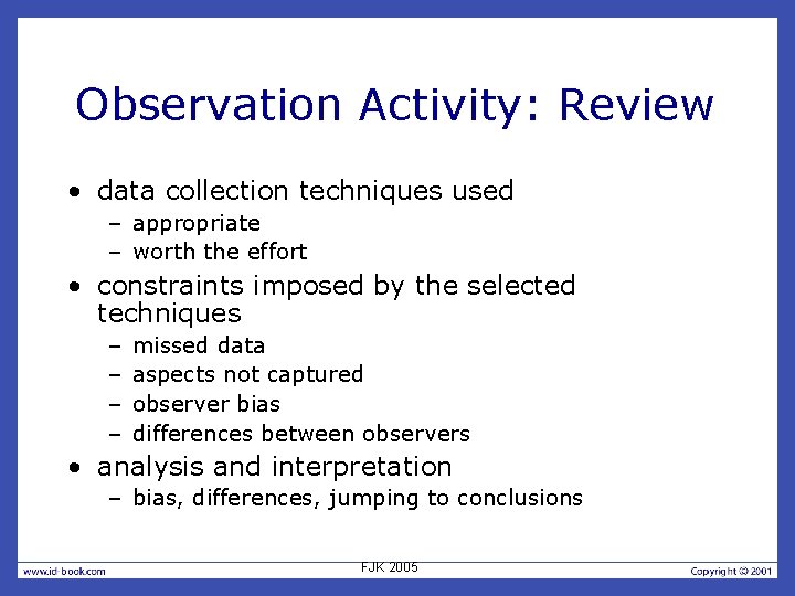 Observation Activity: Review • data collection techniques used – appropriate – worth the effort