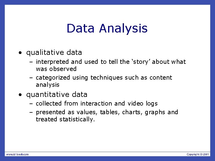 Data Analysis • qualitative data – interpreted and used to tell the ‘story’ about