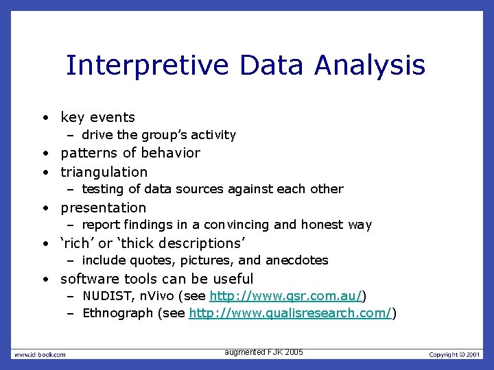 Interpretive Data Analysis • key events – drive the group’s activity • patterns of