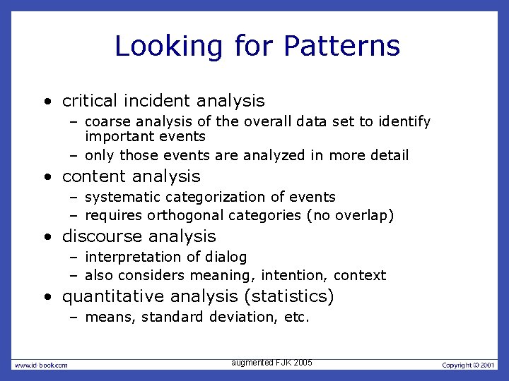 Looking for Patterns • critical incident analysis – coarse analysis of the overall data