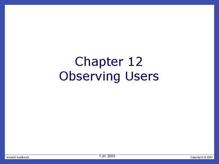 Chapter 12 Observing Users FJK 2005 