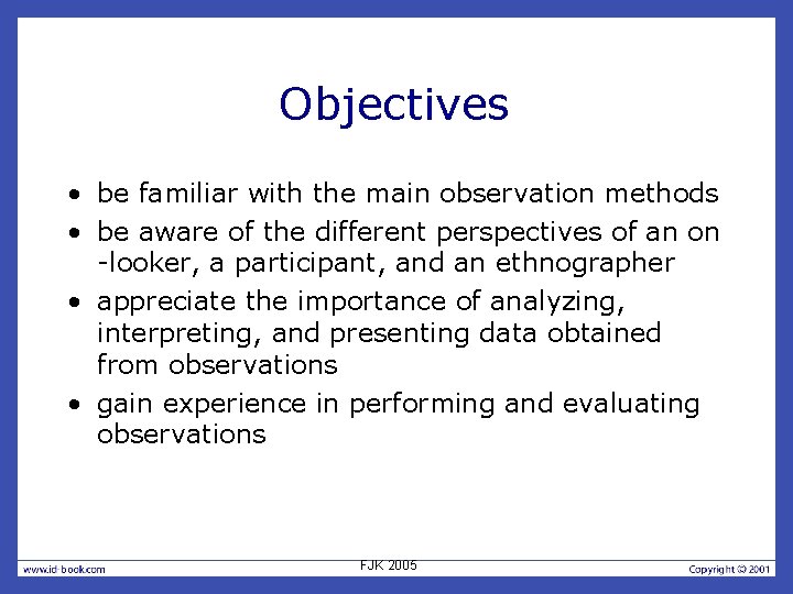Objectives • be familiar with the main observation methods • be aware of the