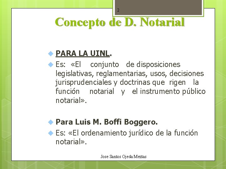 2 Concepto de D. Notarial PARA LA UINL. Es: «El conjunto de disposiciones legislativas,