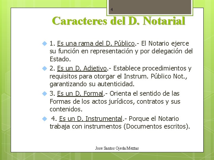 4 Caracteres del D. Notarial 1. Es una rama del D. Público. - El