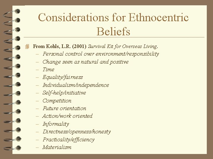 Considerations for Ethnocentric Beliefs 4 From Kohls, L. R. (2001) Survival Kit for Overseas