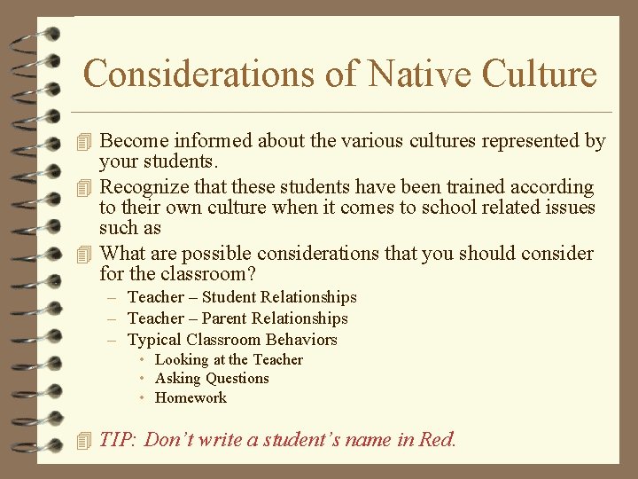 Considerations of Native Culture 4 Become informed about the various cultures represented by your