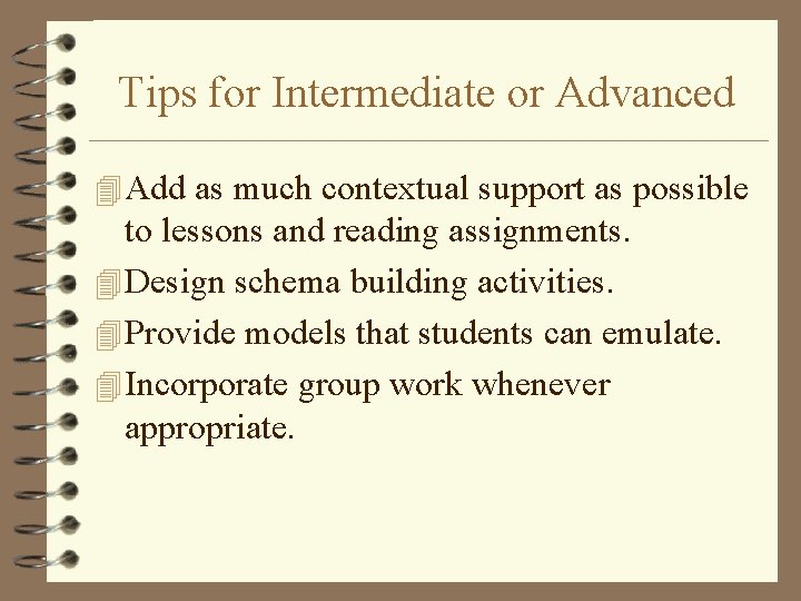 Tips for Intermediate or Advanced 4 Add as much contextual support as possible to