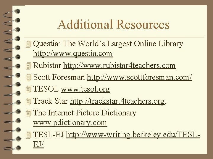 Additional Resources 4 Questia: The World’s Largest Online Library http: //www. questia. com 4