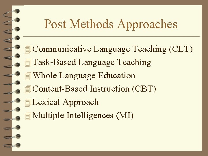 Post Methods Approaches 4 Communicative Language Teaching (CLT) 4 Task-Based Language Teaching 4 Whole