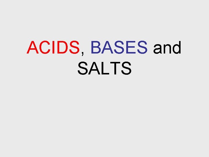 ACIDS, BASES and SALTS 
