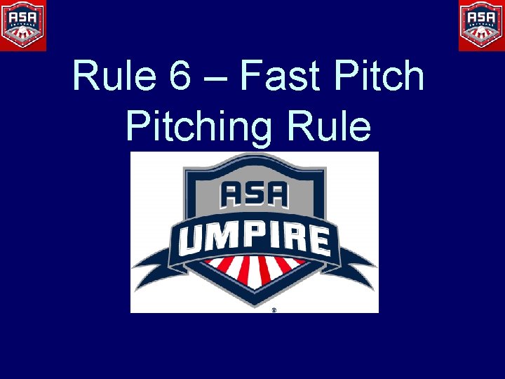 Rule 6 – Fast Pitching Rule 