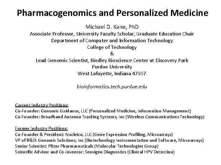 Pharmacogenomics and Personalized Medicine Michael D. Kane, Ph. D Associate Professor, University Faculty Scholar,