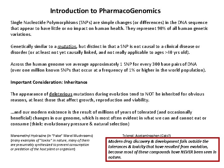Introduction to Pharmaco. Genomics Single Nucleotide Polymorphisms (SNPs) are simple changes (or differences) in