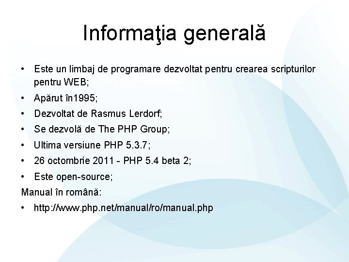 Informaţia generală • Este un limbaj de programare dezvoltat pentru crearea scripturilor pentru WEB;