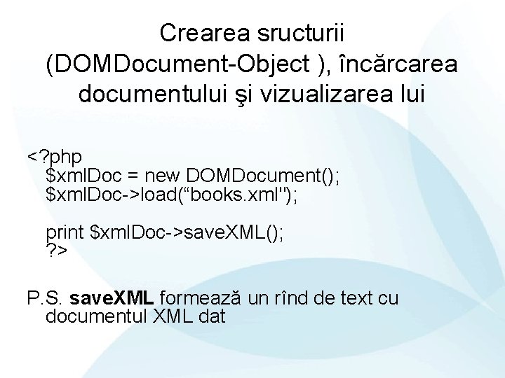 Crearea sructurii (DOMDocument-Object ), încărcarea documentului şi vizualizarea lui <? php $xml. Doc =