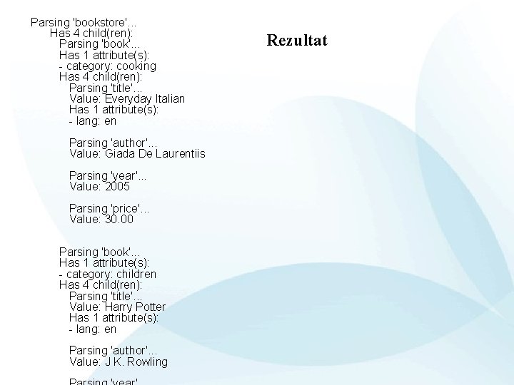 Parsing 'bookstore'. . . Has 4 child(ren): Parsing 'book'. . . Has 1 attribute(s):