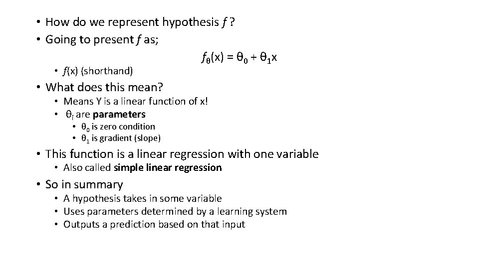  • How do we represent hypothesis f ? • Going to present f