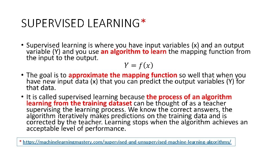 SUPERVISED LEARNING* • * https: //machinelearningmastery. com/supervised-and-unsupervised-machine-learning-algorithms/ 