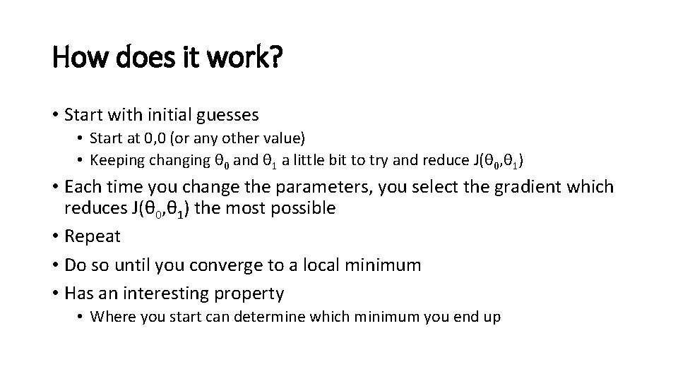 How does it work? • Start with initial guesses • Start at 0, 0