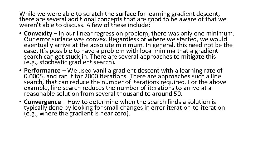 While we were able to scratch the surface for learning gradient descent, there are