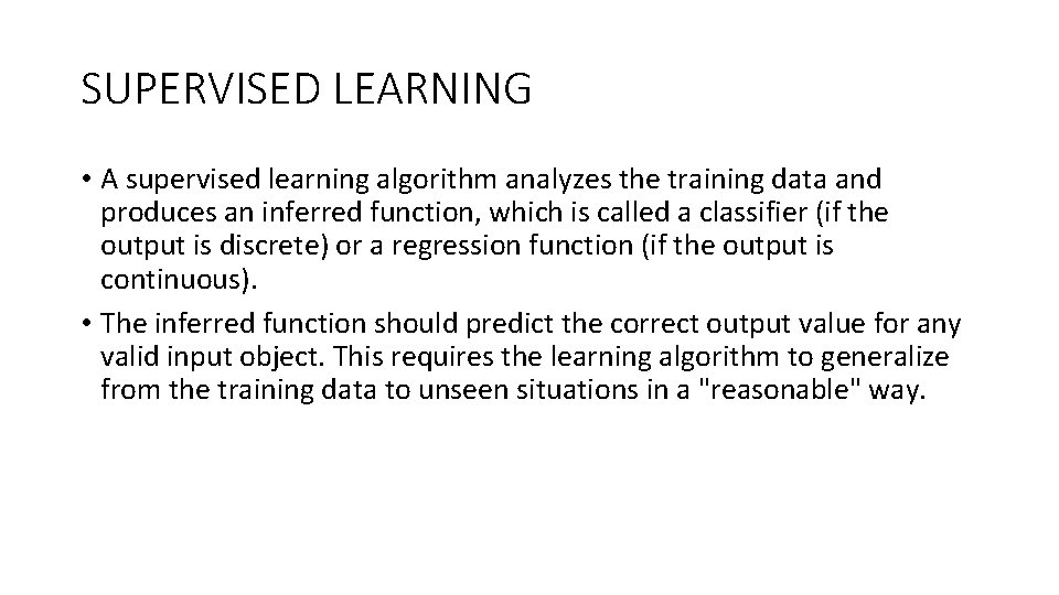 SUPERVISED LEARNING • A supervised learning algorithm analyzes the training data and produces an