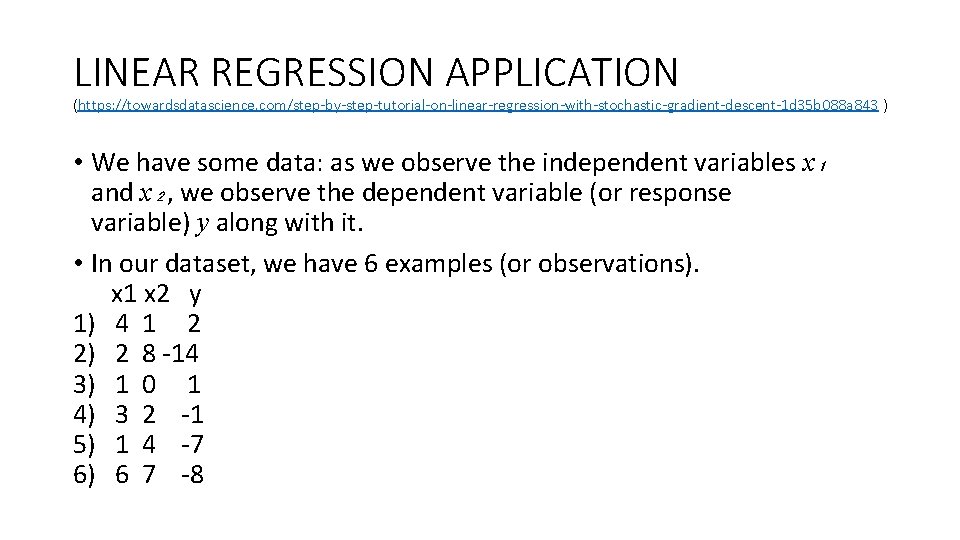 LINEAR REGRESSION APPLICATION (https: //towardsdatascience. com/step-by-step-tutorial-on-linear-regression-with-stochastic-gradient-descent-1 d 35 b 088 a 843 ) •