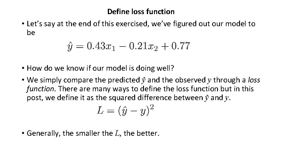 Define loss function • Let’s say at the end of this exercised, we’ve figured