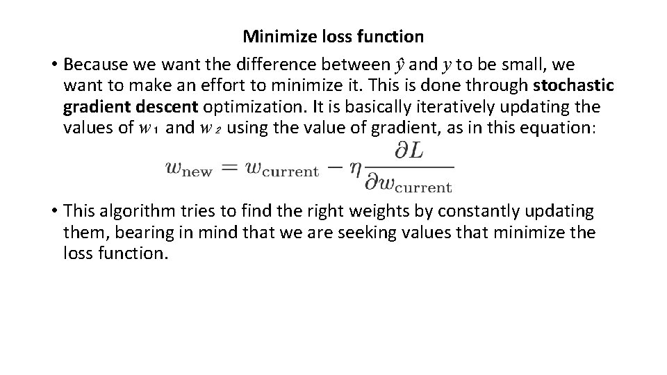 Minimize loss function • Because we want the difference between ŷ and y to