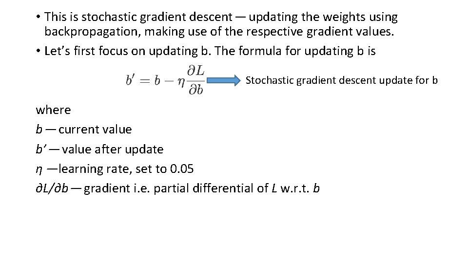  • This is stochastic gradient descent — updating the weights using backpropagation, making use of