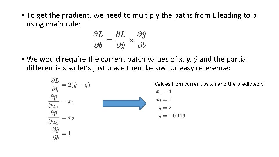  • To get the gradient, we need to multiply the paths from L